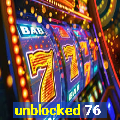 unblocked 76